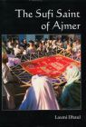 The Sufi Saint of Ajmer by Laxmi Dhaul